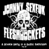 Johnny SexFuk And The Fleshrockets - A Private Party In a Public Bathroom the - EP